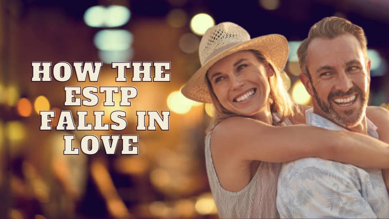 How the ESTP Falls In Love|Personality Types