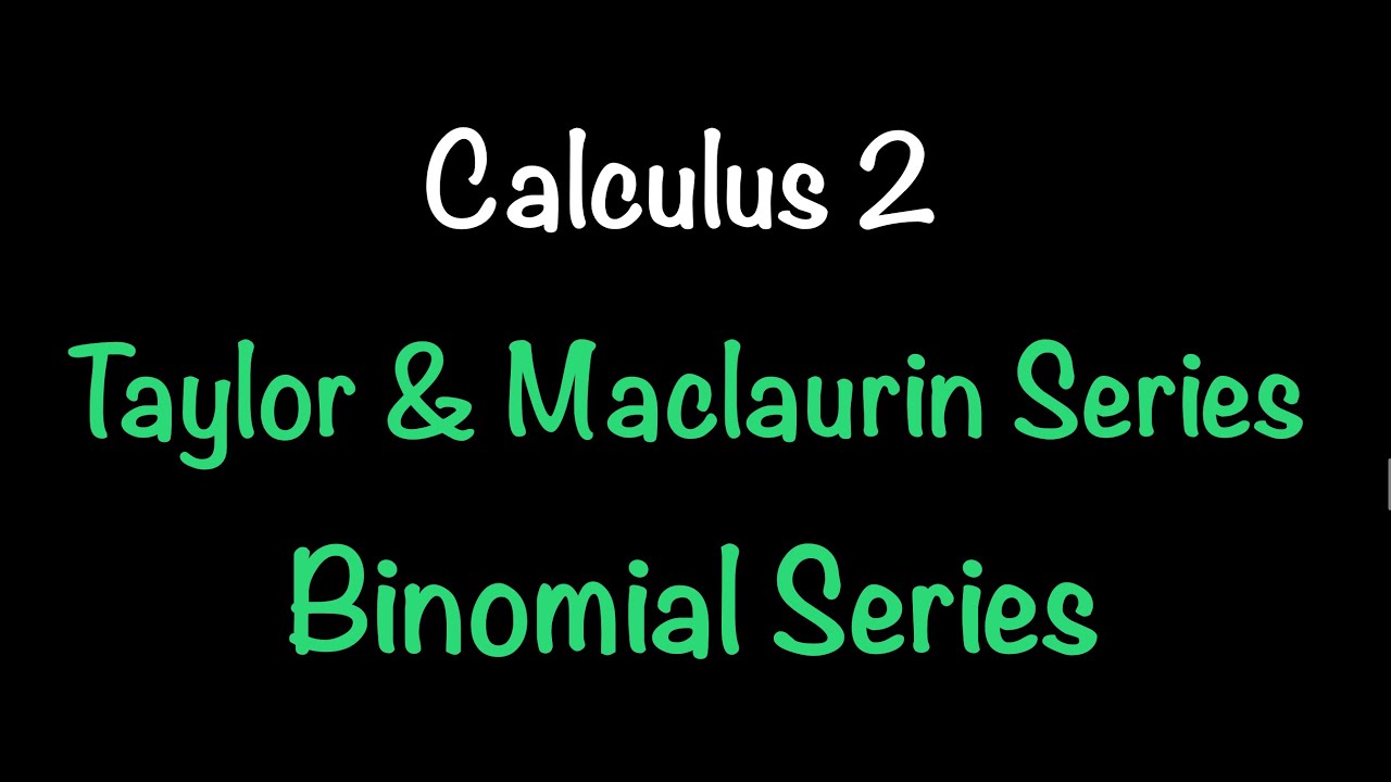 Calculus 2: Taylor & Maclaurin Series Part 2/Binomial Series (Section 11.10) | Math with Professor V