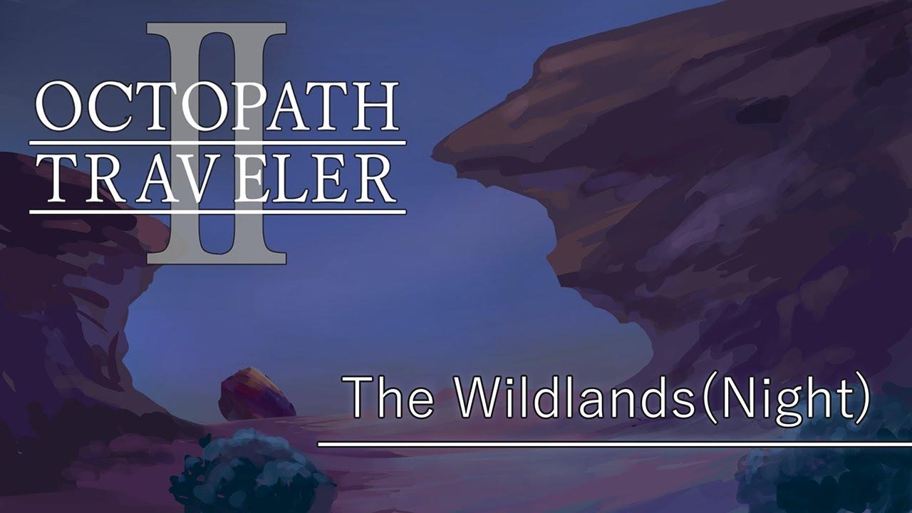 【OCTOPATH TRAVELER II】ワイルドランド地方 -夜- Cover オクトパストラベラー2