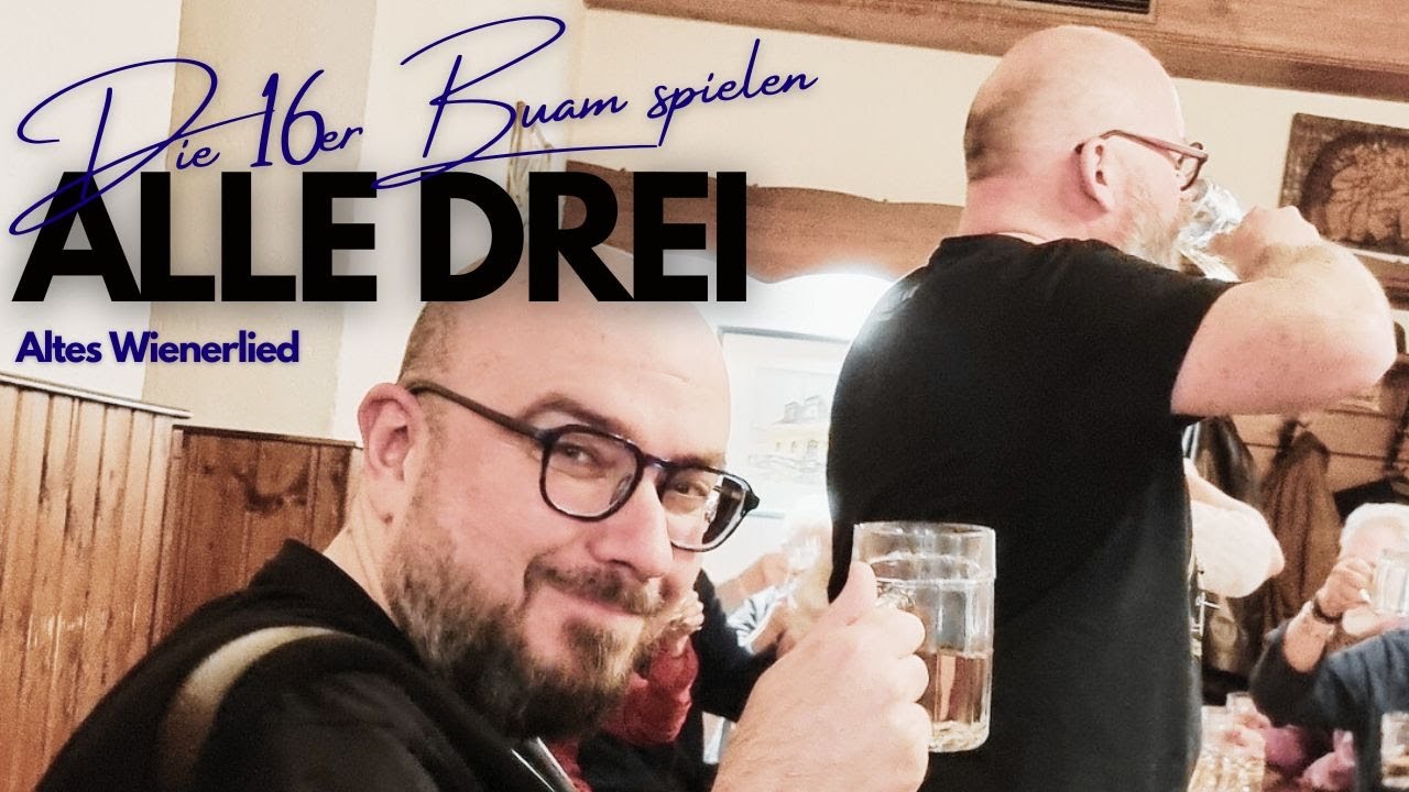 16er Buam - Alle Drei - Wienerlied