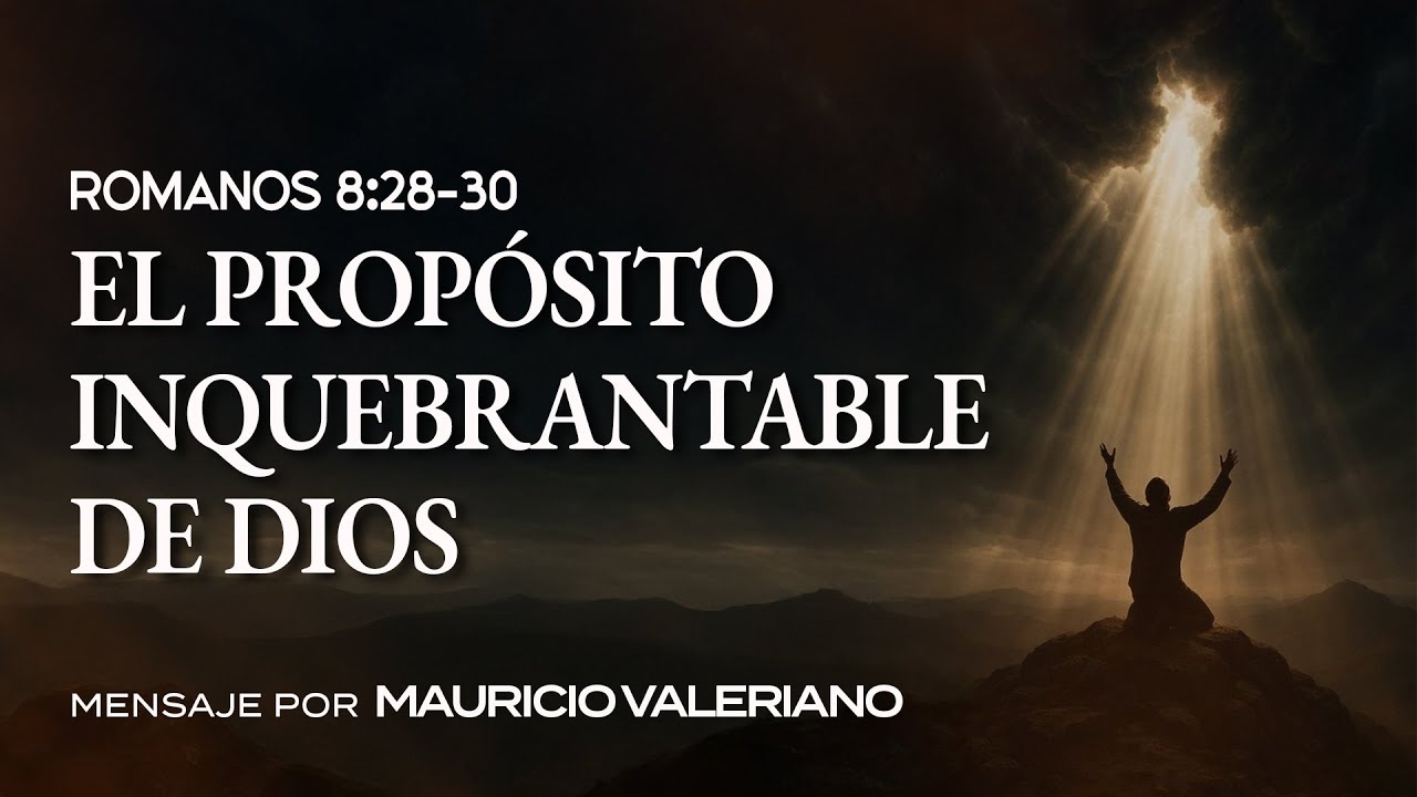 El Proposito Inquebrantable De Dios |Romanos 8:28-30 | Hno Mauricio Valeriano| Jueves 2/5/26