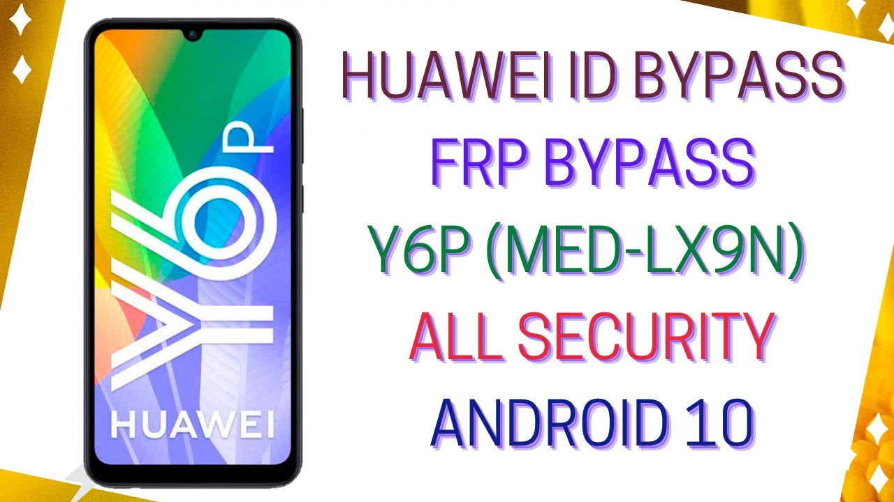 Huawei Y6p (MED-LX9N) , Remove Huawei ID , Bypass FRP