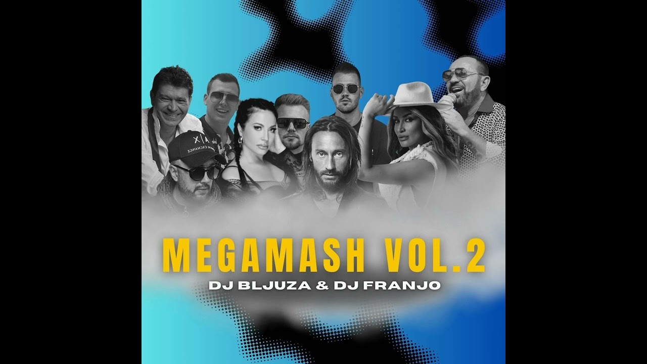 ANDREANA X CVIJA X STOJA X DJOMLA X SINAN X VALENTINO X MILE KITIC - MEGAMASH VOL.2