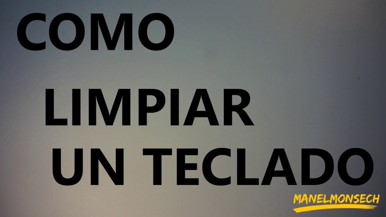 COMO LIMPIAR UN TECLADO || TUTORIAL EN CASTELLANO || BY MANELMONSECH