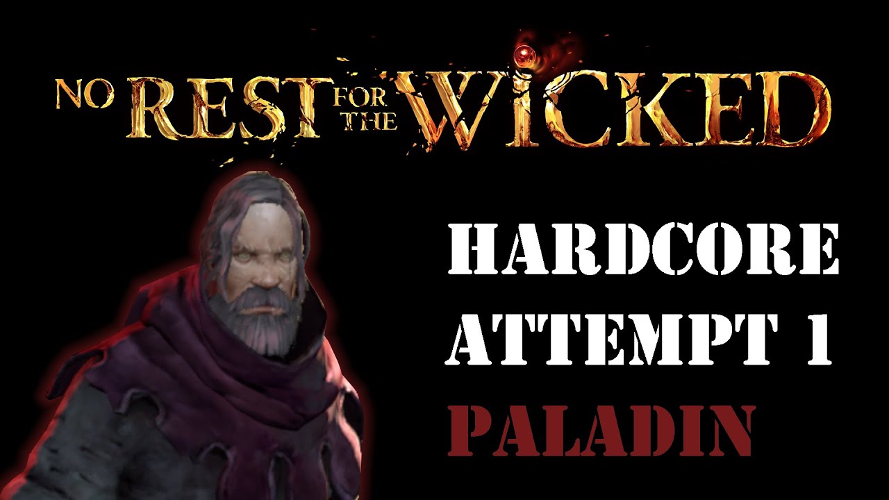 No Rest for The Wicked Hardcore attempt number 1 as a Paladin