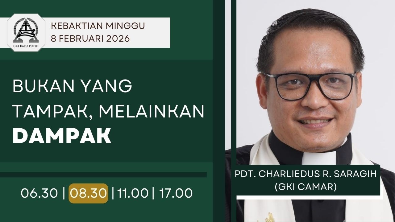 Kebaktian Minggu - BUKAN YANG TAMPAK, MELAINKAN DAMPAK | Pdt. Charliedus Saragih