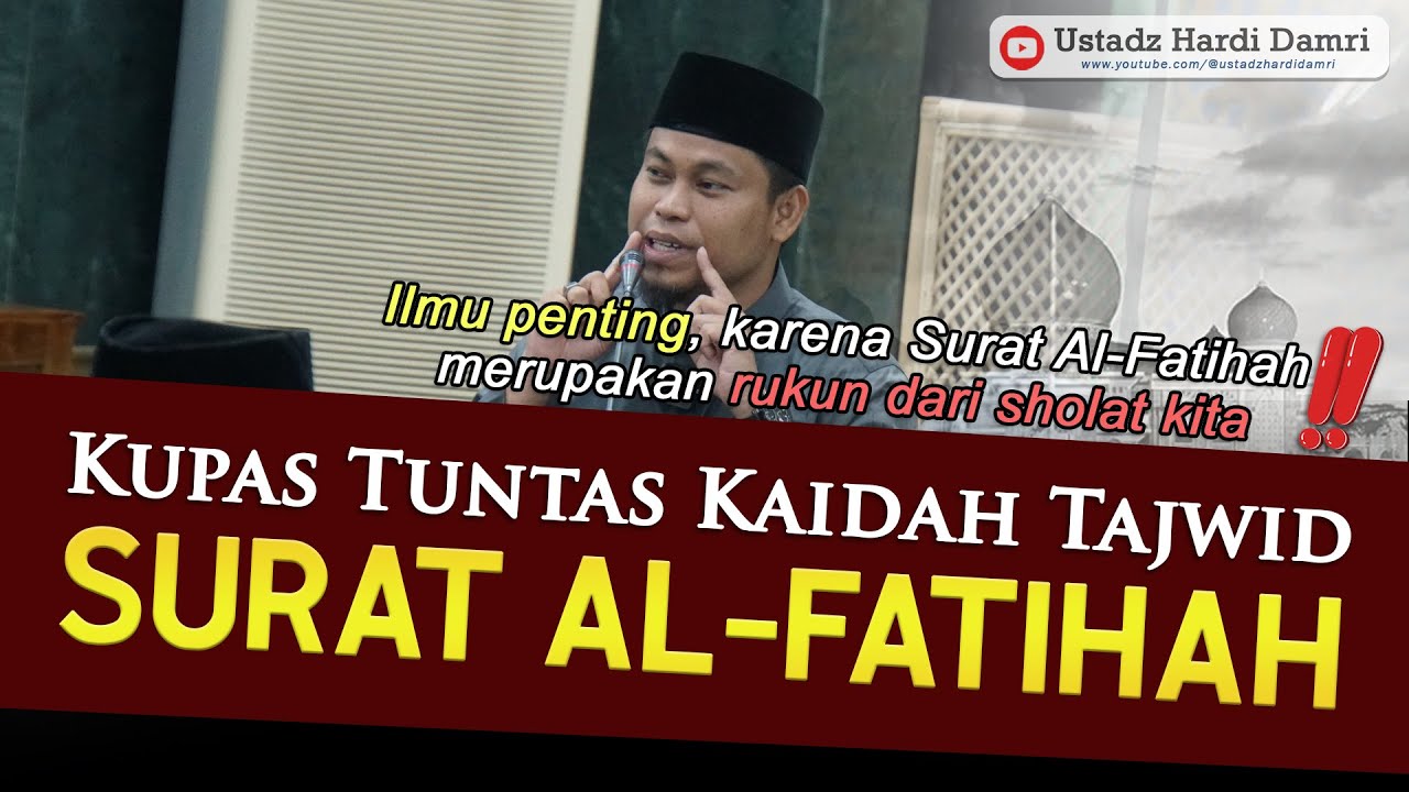 KUPAS TUNTAS KAIDAH TAJWID DALAM SURAT AL-FATIHAH (Ustadz Hardi Damri, Lc)