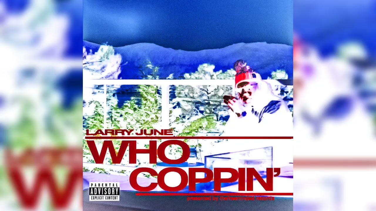 Larry June - Who Coppin' - Chopped And Screwed  - Scroux 2