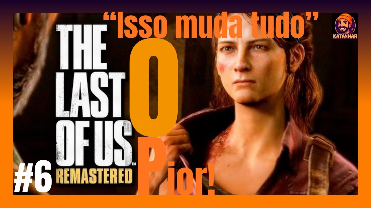 THE LAST OF US PART1:#6Gamaeplay Oque aconteceu não poderia ter acontecido, precisávamos dela!!!