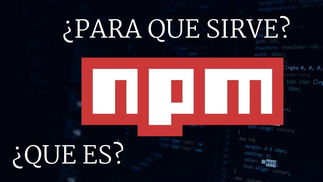¿Que es y para que sirve NPM?