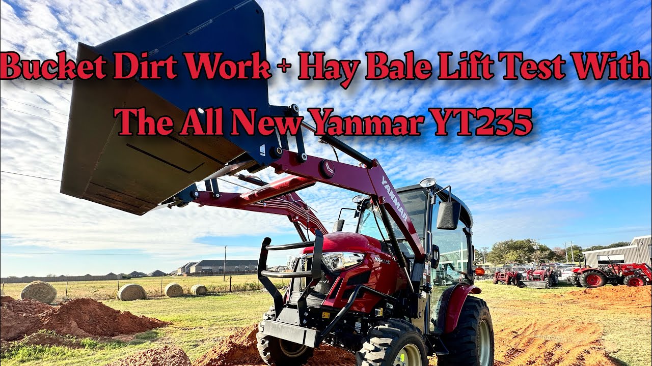 Bucket Dirt Work + Hay Bale Lift Test With The All New Yanmar YT235