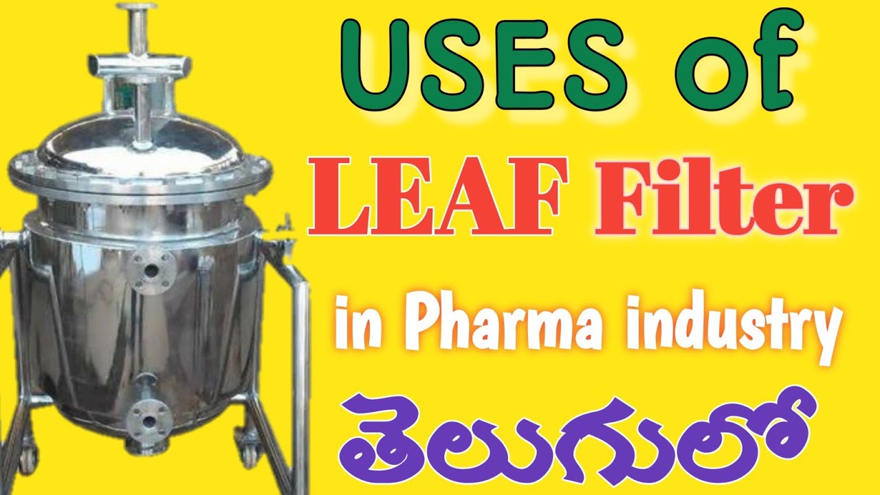 Uses of leaf filter in Pharma industry, Advantages and Disadvantage of leaf filter తెలుగులో