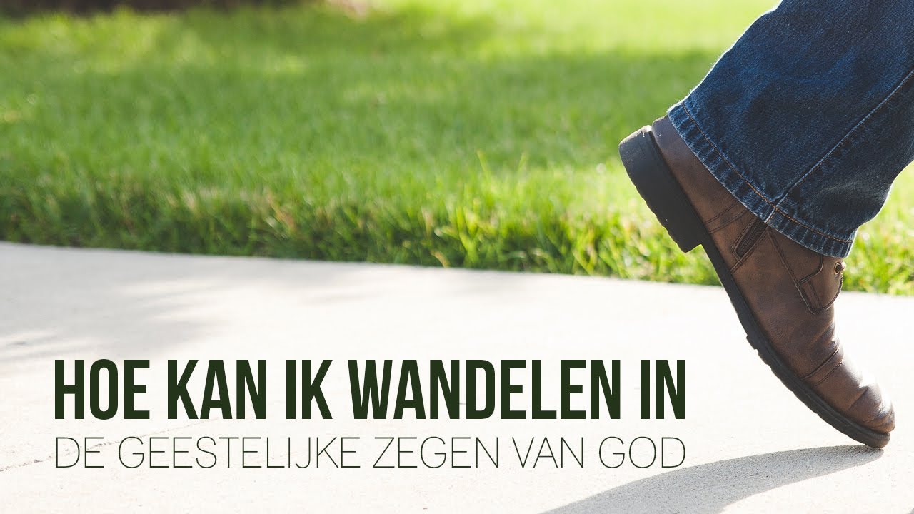 Hoe kan ik wandelen in de geestelijke zegen van God |  Peter De Leau