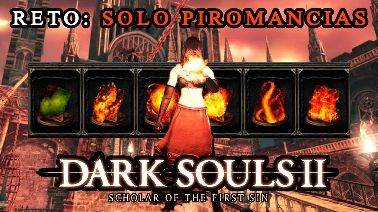 Reto: Solo Piromancias - P 1.2. | Dark Souls 2: SotFS - TEMPORADA 1 DE RETOS