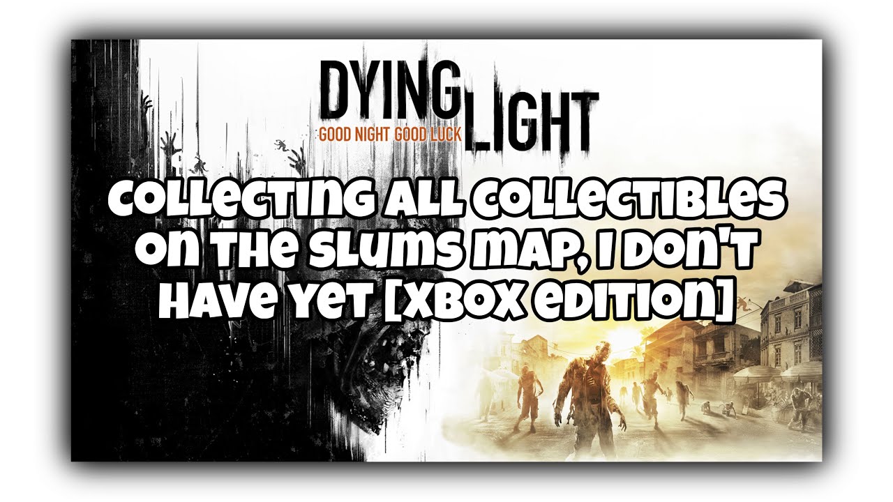 Finding Collectables I don’t have on the slums map + funny clips | Dying light 1 | Xbox one
