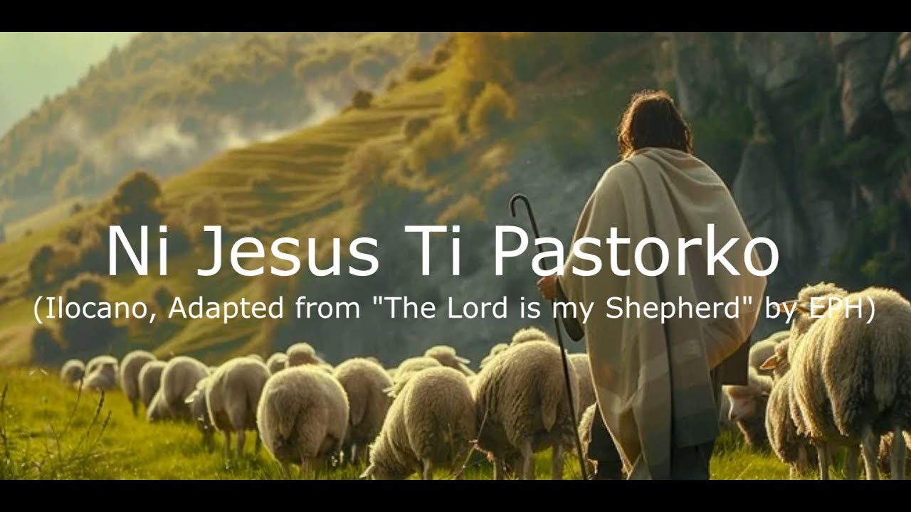 Ni Jesus ti Pastorko (Ps 23), Ilocano, The Lord is My Shepherd