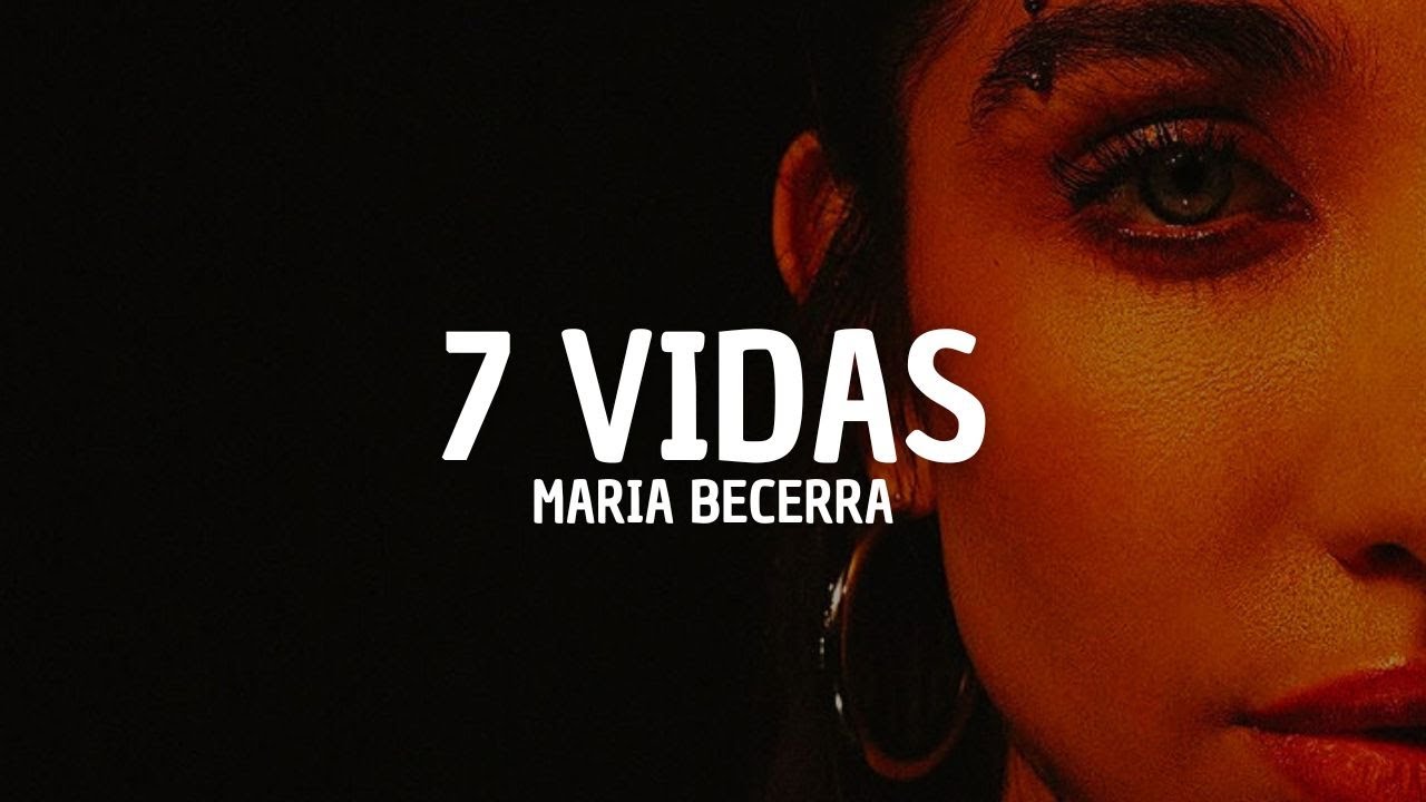 Maria Becerra - 7 VIDAS (Letra)