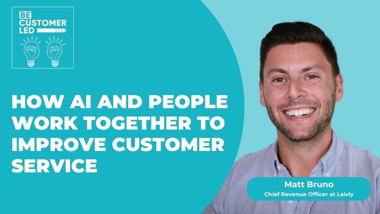 Matt Bruno on How AI and People Work Together to Improve Customer Service