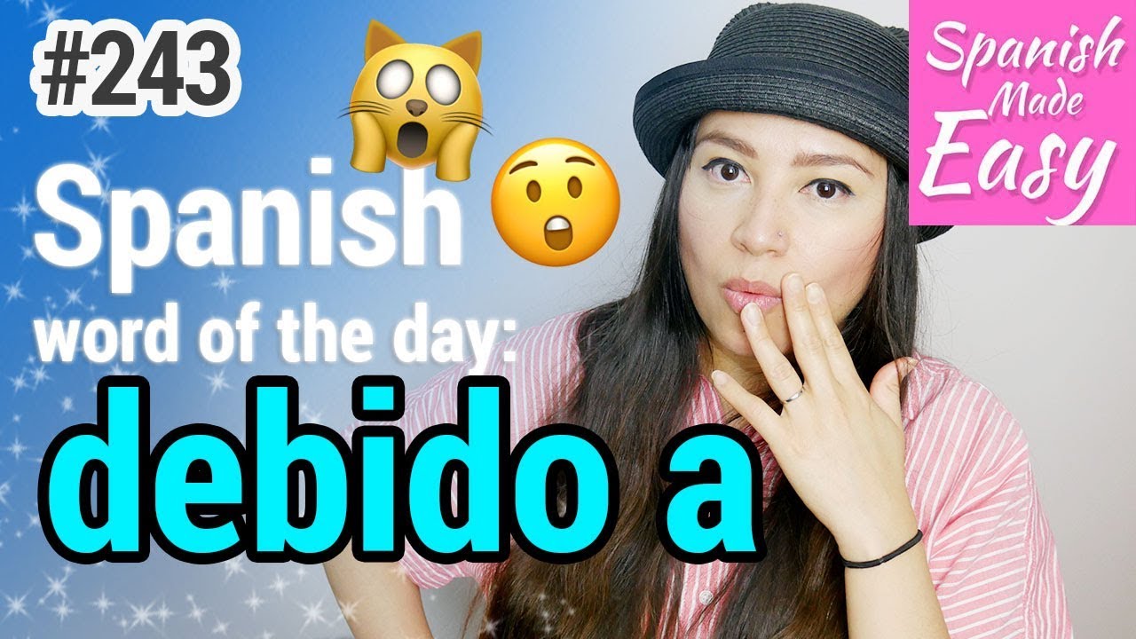 Learn Spanish: Debido A | Spanish Word of the Day #243 [Spanish Lessons]