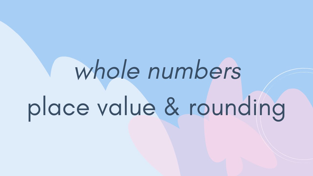 Numbers, Place Value, & Rounding