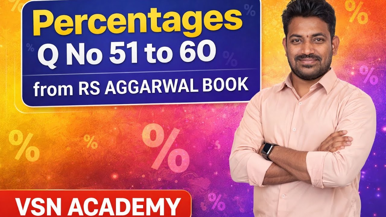 PERCENTAGE CHAPTER Q51-60 | RS AGGARWAL REVISED EDITION BOOK | BY SAGAR SIR | VSN ACADEMY #aptitude