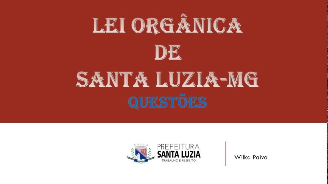 Parte 1 -  Questões sobre a Lei Orgânica do Município de Santa Luzia - MG