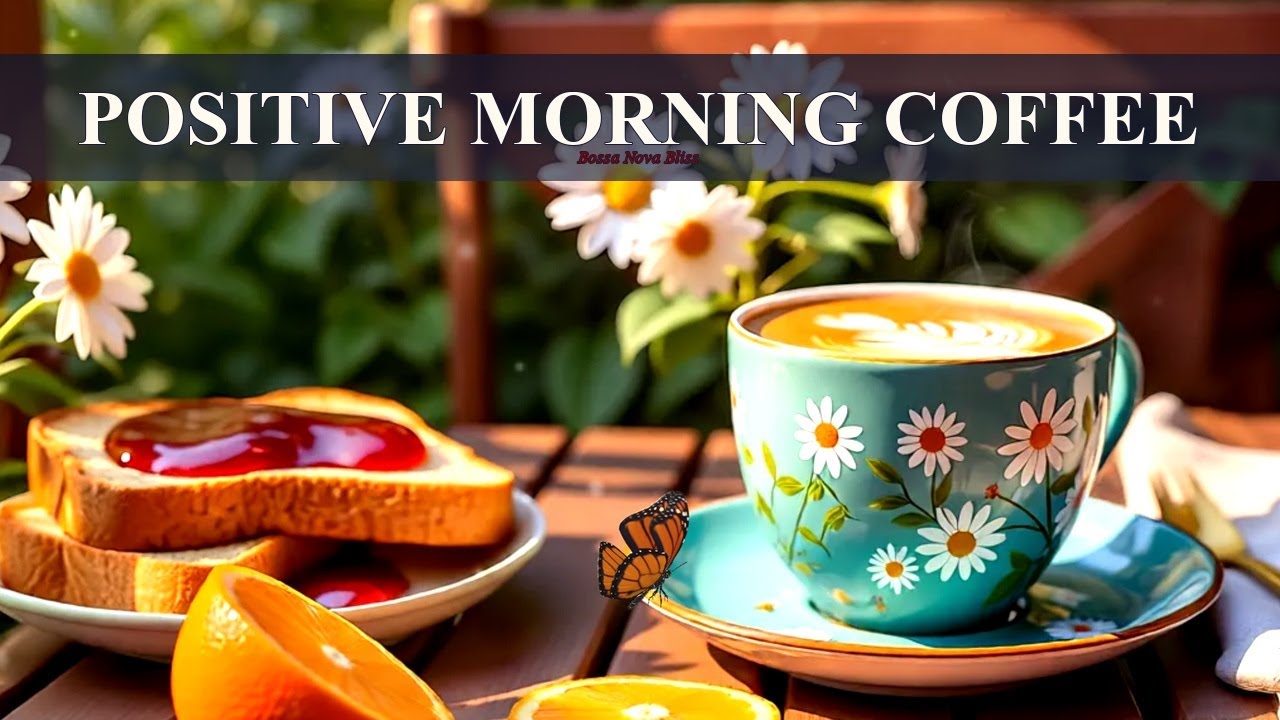 Positive Happy Jazz ☕ | Relaxing Coffee Piano & Smooth Bossa Nova — Music for Work & Study