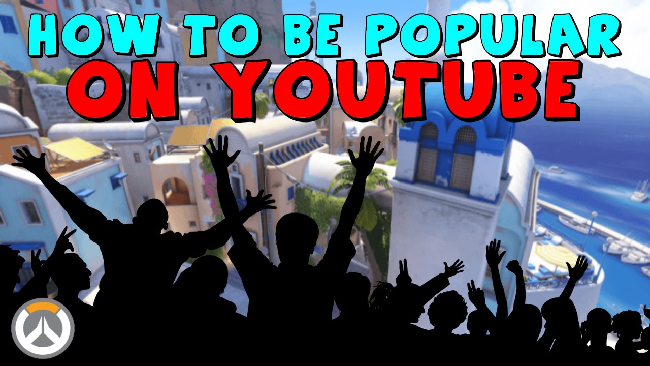 How to be Popular on YouTube [Overwatch Commentary]
