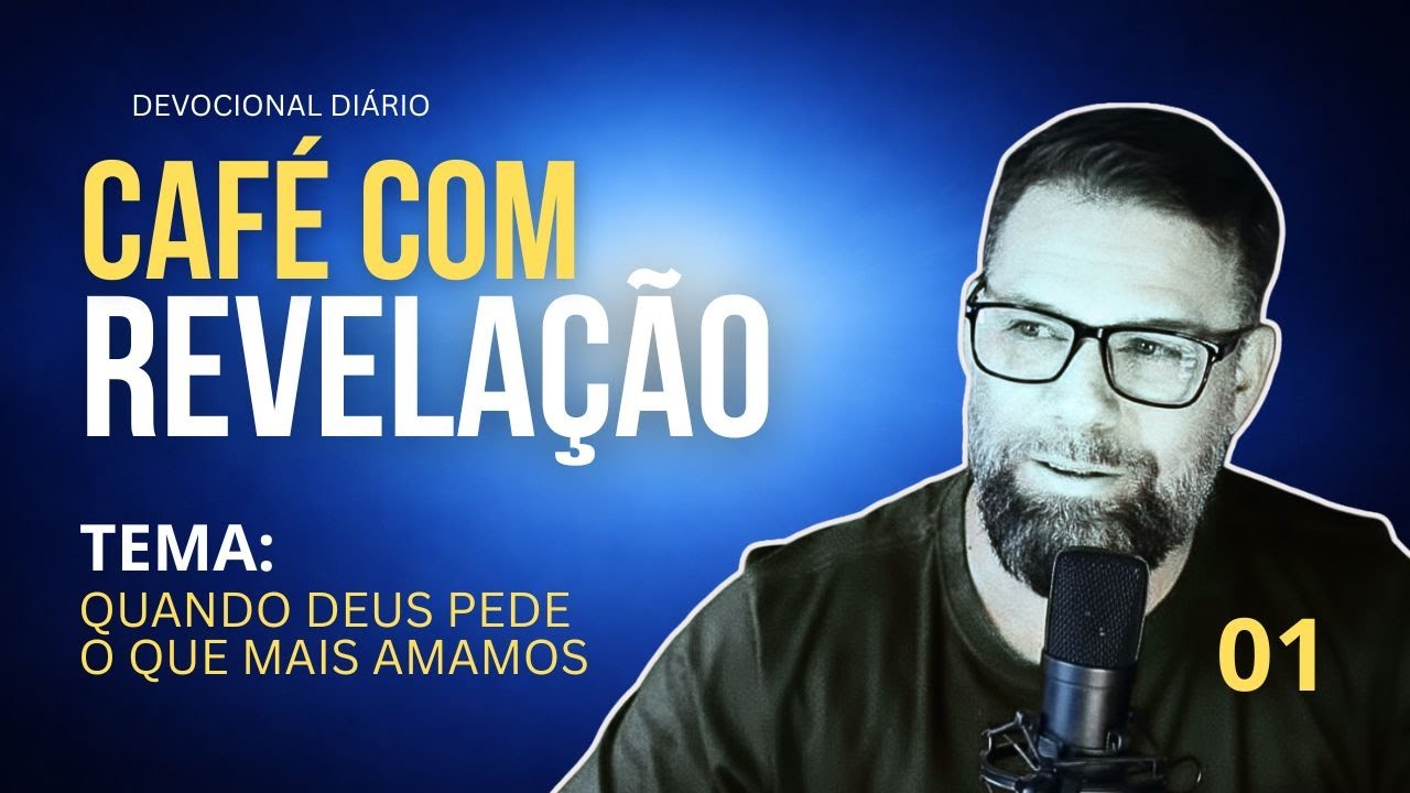 Café com Revelação | Quando Deus Pede o Que Você Mais Ama (Palavra e Oração da Manhã) 9/02/26