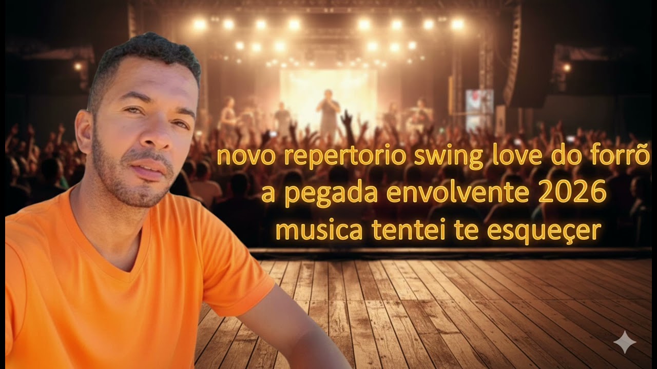 swing love do forro a pegada envolvente novo repertorio 2026 tentei te esqueçer