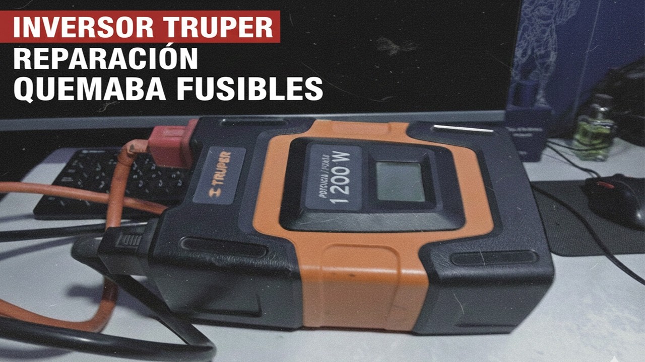 Reparación inversor TRUPER INCO-1000 (Quemaba fusibles)