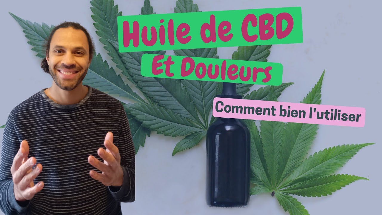 Huile de CBD et douleurs : comment bien l'utiliser (Partie 1)