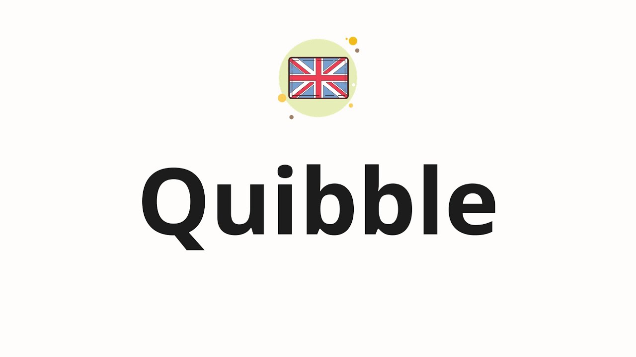 How to pronounce Quibble