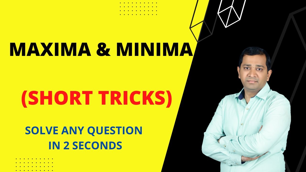 MAXIMA AND MINIMA SHORT TRICKS I APPLICATION OF DERIVATIVES