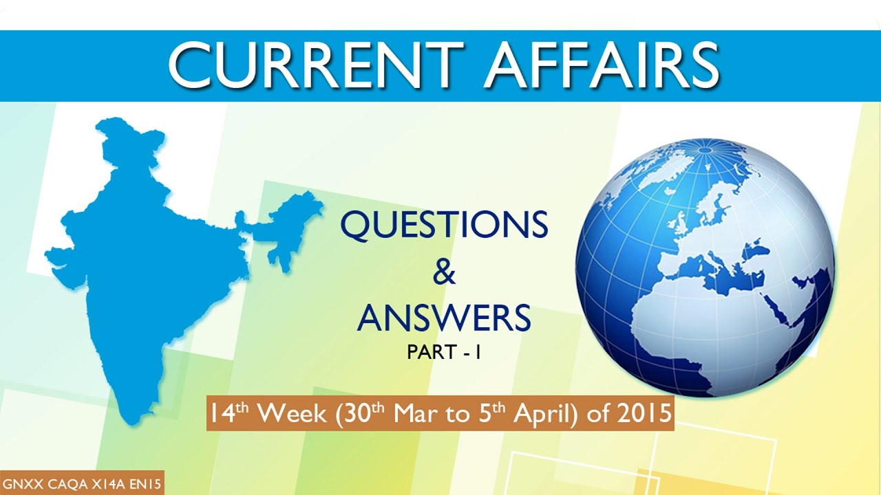 Current Affairs Q&A Part I 14th Week ( 30th Mar to 5th Apr ) of 2015