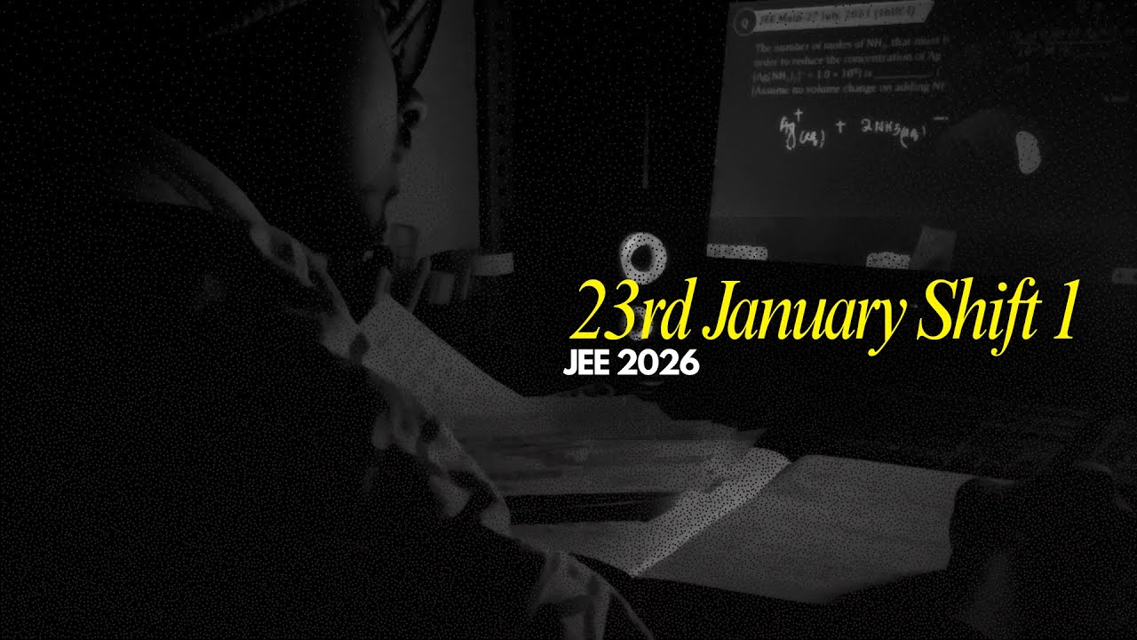 23rd January Shift 1 | An Experience | JEE 2026