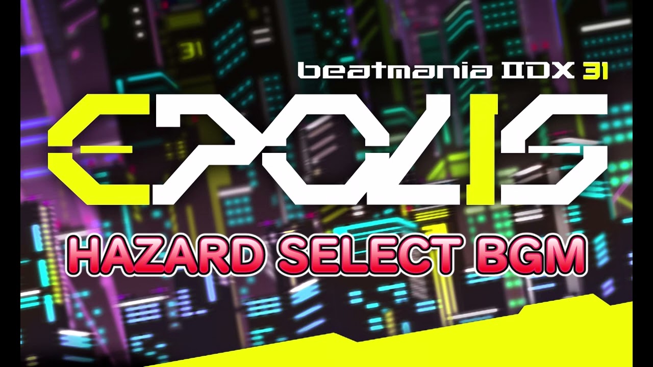 [bgm] IIDX 31 EPOLIS  HAZARD MODE SELECT