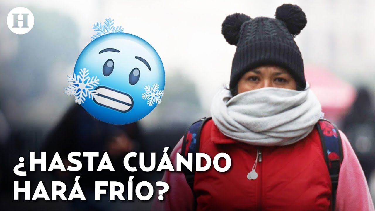 ¿Cuándo dejará de hacer frío? Este es el pronostico del clima HOY martes 20 de enero en México
