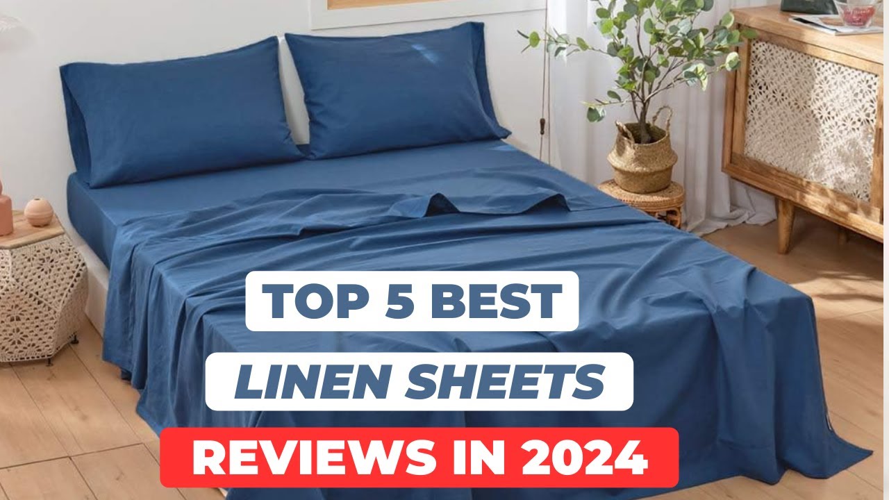 Top 5 Best Linen Sheets Set Reviews Of 2024
