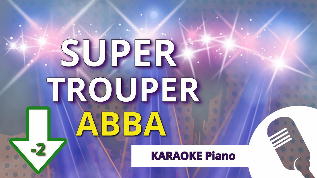 SUPER TROUPER (ABBA) -  KARAOKE Piano LOWER Key