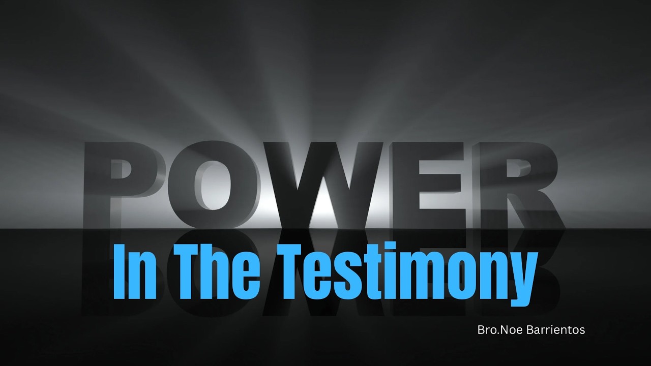 Power In The Testimony // Bro.Noe Barrientos