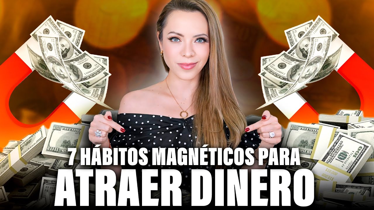 7 H&Aacute;BITOS MAGN&Eacute;TICOS PARA ATRAER DINERO R&Aacute;PIDAMENTE!