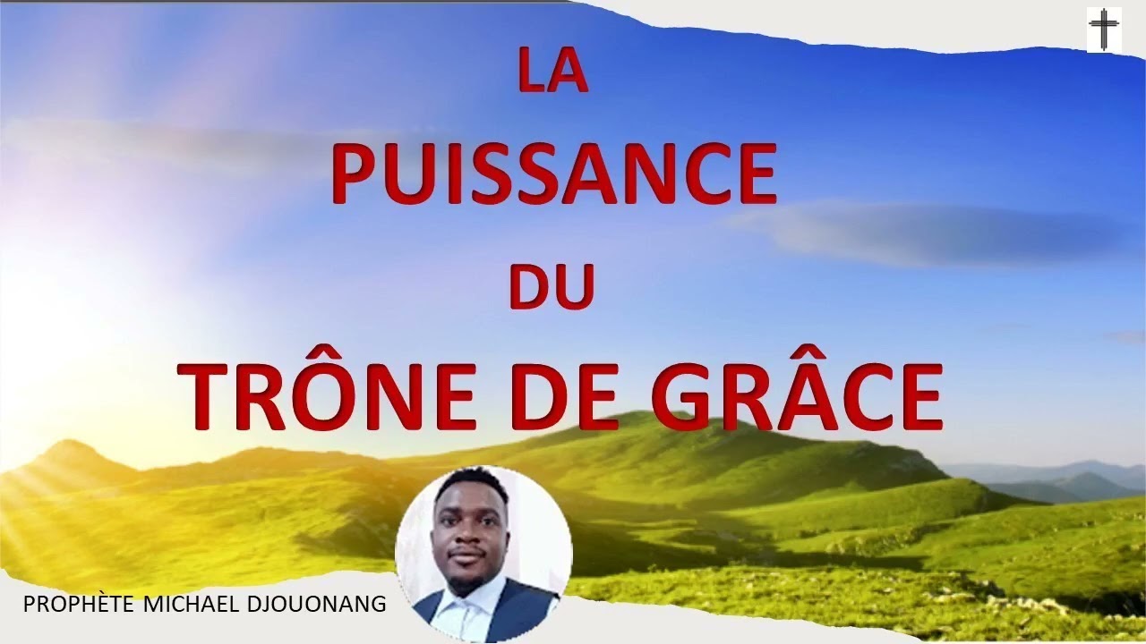 Enseignement du 02/06/2023 - LA PUISSANCE DU TRÔNE DE GRÂCE.