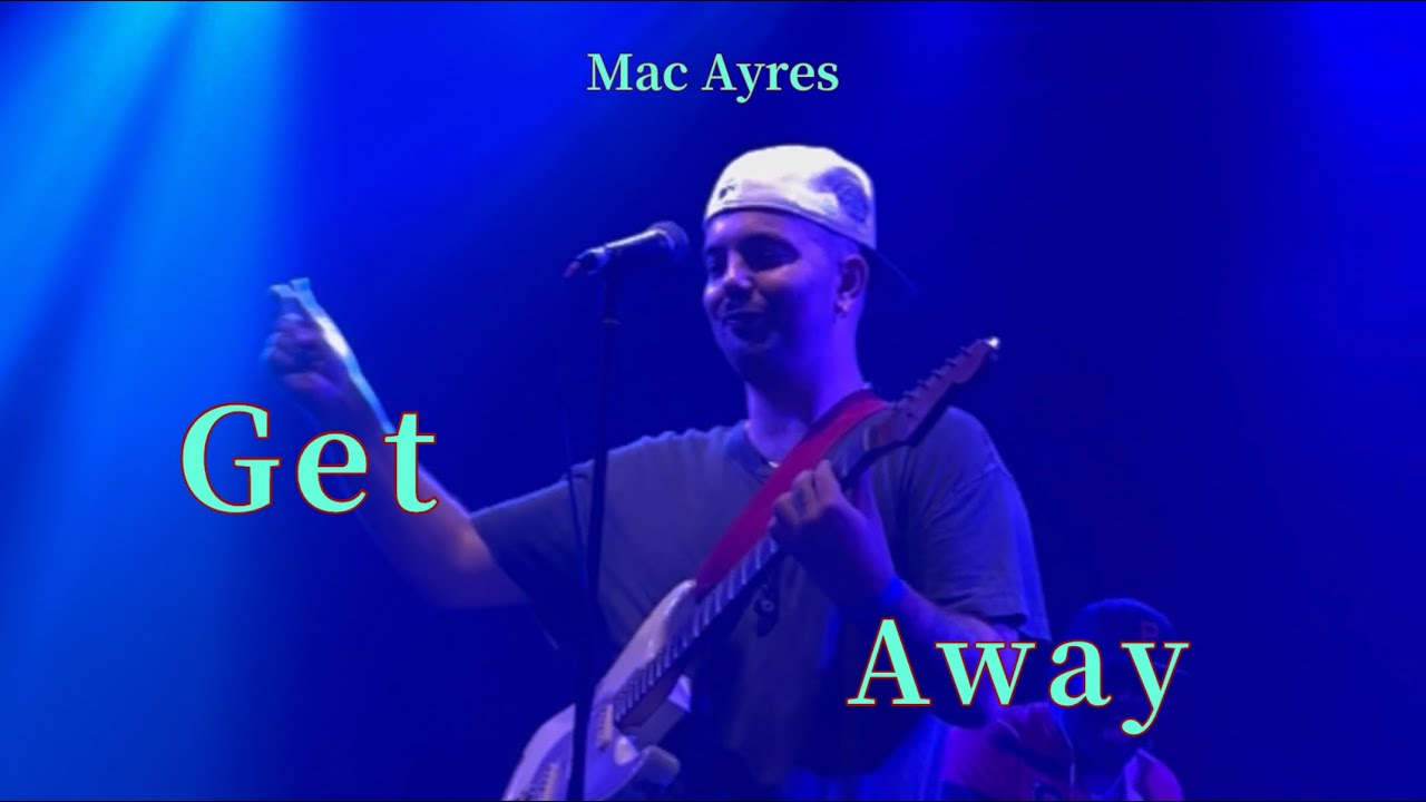 Mac Ayres - Get Away (with lyrics)Hong Kong Tour