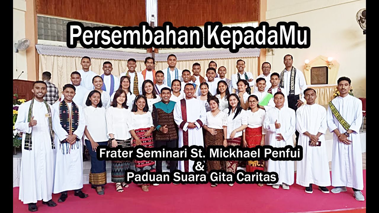 PERSEMBAHAN KEPADAMU (Ps Gita Caritas & Frater Seminari Tinggi St. Mickhael Kupang)