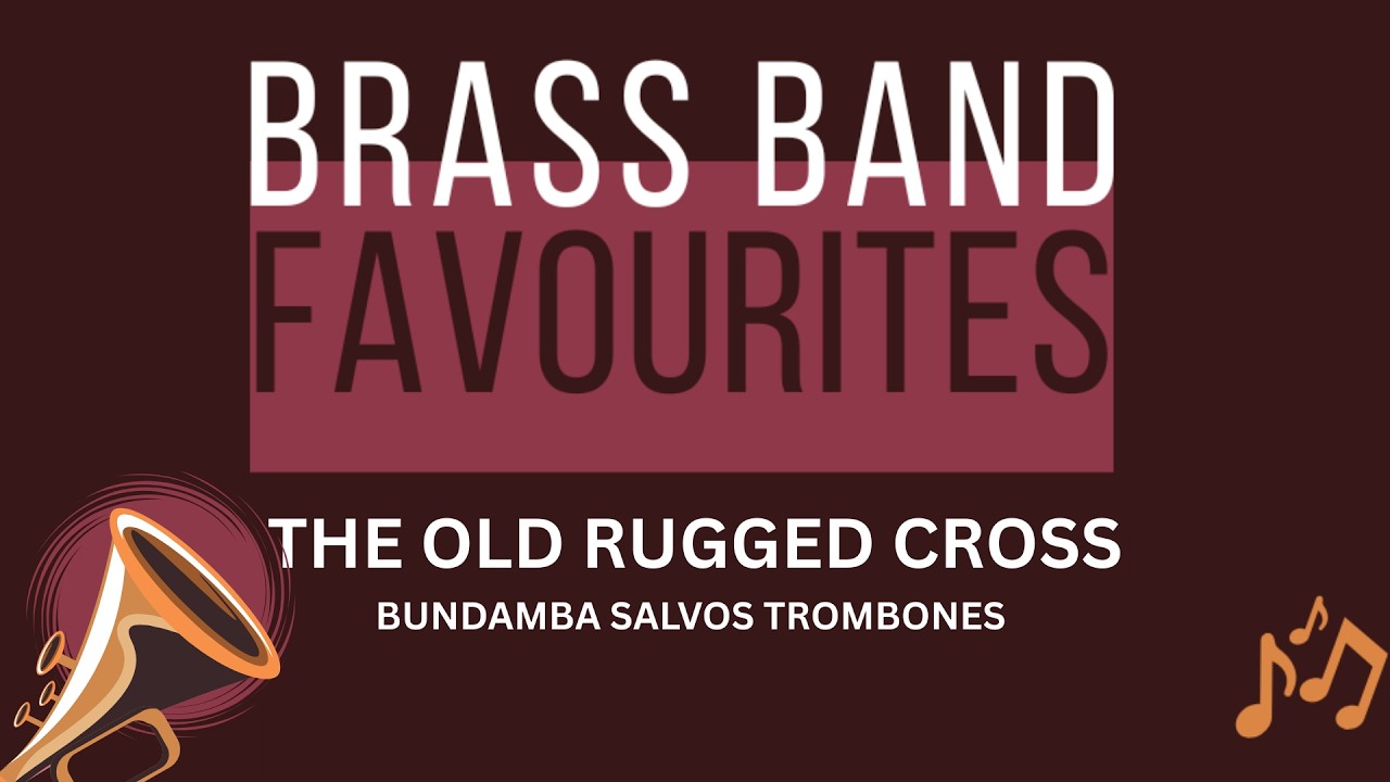 The Old Rugged Cross - Bundamba Salvos Trombones