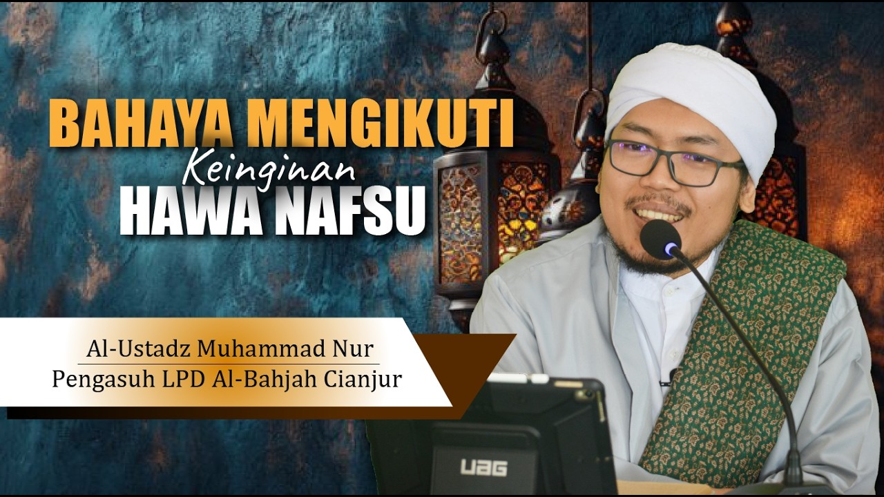 Banyak Orang Tidak Sadar ! Bahaya Mengikuti Hawa Nafsu | Al-Ustadz Muhammad Nur