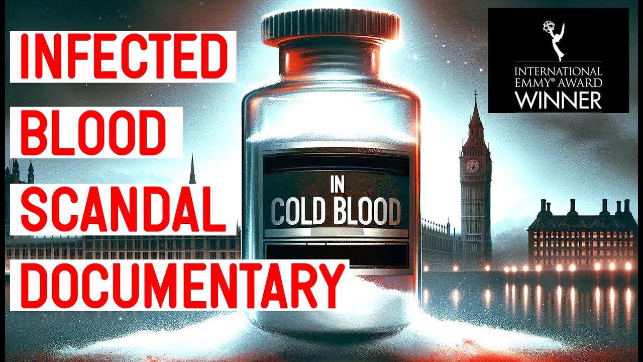 In Cold Blood - Infected Blood Scandal Documentary - Biggest UK Medical Treatment Disaster