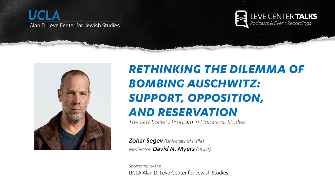 Rethinking the Dilemma of Bombing Auschwitz: Support, Opposition, and Reservation - Zohar Segev