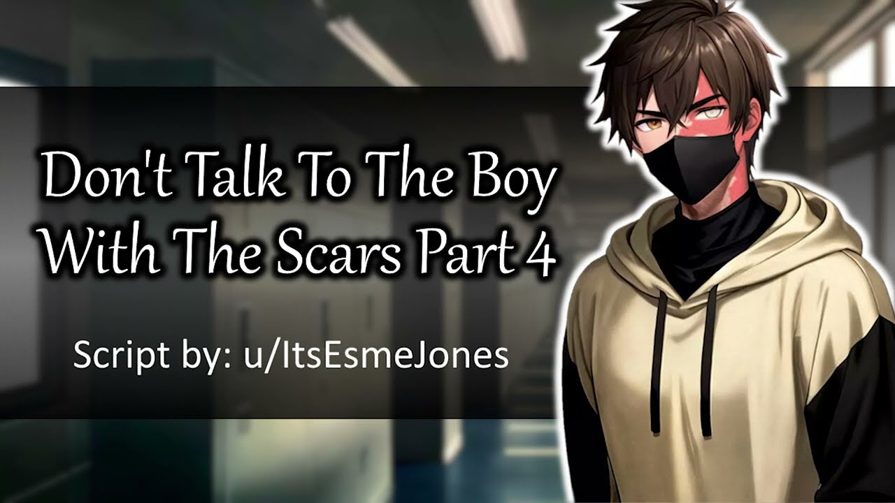 Don't Talk to the Boy With the Scars Pt4 [Friends to Lovers] [Mysterious Masked Speaker] [MM4A]